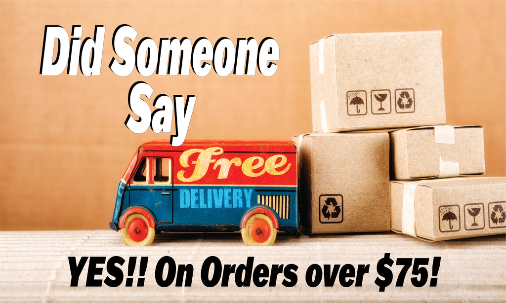 Did Someone Say FREE Delivery....YES on orders over $75